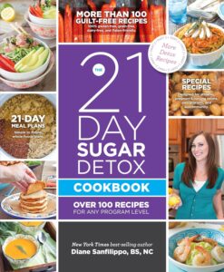 The 21-Day Sugar Detox Cookbook: Over 100 Recipes for Any Program Level by Diane Sanfilippo 7 The 21-Day Sugar Detox Cookbook: Over 100 Recipes for Any Program Level by Diane Sanfilippo