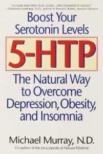 5-HTP: The Natural Way to Overcome Depression, Obesity, and Insomnia by Michael Murray 8 5-HTP: The Natural Way to Overcome Depression, Obesity, and Insomnia by Michael Murray