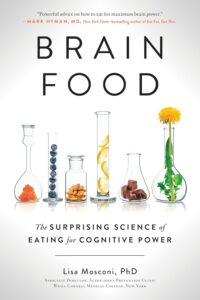 Brain Food: The Surprising Science of Eating for Cognitive Power by Lisa Mosconi PhD 8 Brain Food: The Surprising Science of Eating for Cognitive Power by Lisa Mosconi PhD
