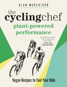 The Cycling Chef: Plant-Powered Performance: Vegan Recipes to Fuel Your Ride by Alan Murchison 7 The Cycling Chef: Plant-Powered Performance: Vegan Recipes to Fuel Your Ride by Alan Murchison