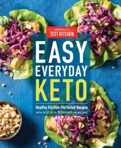 Easy Everyday Keto: Healthy Kitchen-Perfected Recipes by America's Test Kitchen 7 Easy Everyday Keto: Healthy Kitchen-Perfected Recipes by America's Test Kitchen