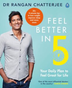 Feel Better In 5: Your Daily Plan to Feel Great for Life by Dr Rangan Chatterjee 8 Feel Better In 5: Your Daily Plan to Feel Great for Life by Dr Rangan Chatterjee