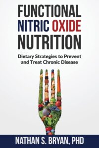 Functional Nitric Oxide Nutrition: Dietary Strategies to Prevent and Treat Chronic Disease by Nathan S. Bryan PhD 6 Functional Nitric Oxide Nutrition: Dietary Strategies to Prevent and Treat Chronic Disease by Nathan S. Bryan PhD