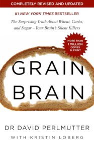 Grain Brain: The International Bestseller: The Surprising Truth about Wheat, Carbs, and Sugar - Your Brain's Silent Killers by David Perlmutter 8 Grain Brain: The International Bestseller: The Surprising Truth about Wheat, Carbs, and Sugar - Your Brain's Silent Killers by David Perlmutter