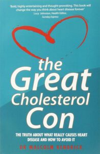 The Great Cholesterol Con: The Truth About What Really Causes Heart Disease and How to Avoid It by Malcolm Kendrick 6 The Great Cholesterol Con: The Truth About What Really Causes Heart Disease and How to Avoid It by Malcolm Kendrick