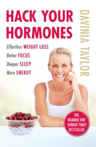 Hack Your Hormones: The Number One Sunday Times Bestseller by Davinia Taylor 8 Hack Your Hormones: The Number One Sunday Times Bestseller by Davinia Taylor