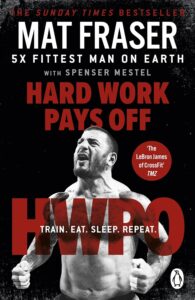Hard Work Pays Off: Transform Your Body and Mind with CrossFit’s Five-Time Fittest Man on Earth (English Edition) by Mat Fraser 8 Hard Work Pays Off: Transform Your Body and Mind with CrossFit’s Five-Time Fittest Man on Earth (English Edition) by Mat Fraser