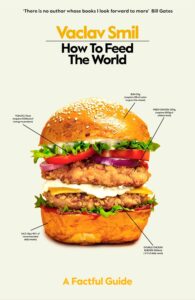 How to Feed the World: A Factful Guide by Vaclav Smil 8 How to Feed the World: A Factful Guide by Vaclav Smil