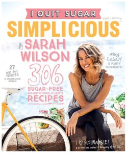 I Quit Sugar: Simplicious: 306 sugar-free recipes. So-nutritious-it-hurts by Sarah Wilson 7 I Quit Sugar: Simplicious: 306 sugar-free recipes. So-nutritious-it-hurts by Sarah Wilson