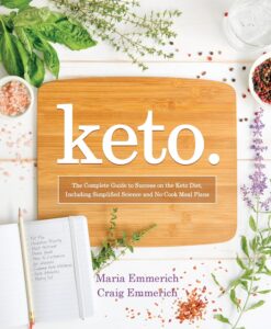 Keto: The Complete Guide to Success on the Keto Diet, Including Simplified Science and No-Cook Meal Plans by Maria Emmerich 7 Keto: The Complete Guide to Success on the Keto Diet, Including Simplified Science and No-Cook Meal Plans by Maria Emmerich