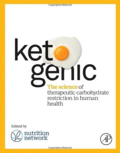 Ketogenic: The Science of Therapeutic Carbohydrate Restriction in Human Health by Tim Noakes 7 Ketogenic: The Science of Therapeutic Carbohydrate Restriction in Human Health by Tim Noakes
