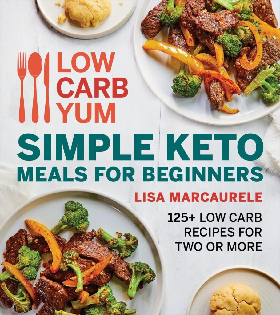 Low Carb Yum Simple Keto Meals by L. MarcAurele | 125+ for Two or More