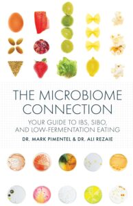 The Microbiome Connection: Your Guide to IBS, SIBO, and Low-Fermentation Eating by Dr. Mark Pimentel 7 The Microbiome Connection: Your Guide to IBS, SIBO, and Low-Fermentation Eating by Dr. Mark Pimentel