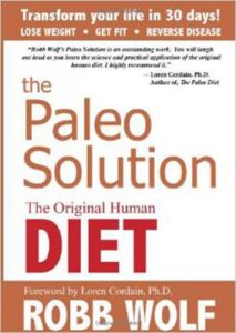 Paleo Solution, The : The Original Human Diet by Robb Wolf 8 Paleo Solution, The : The Original Human Diet by Robb Wolf