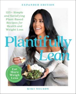 Plantifully Lean: 125+ Simple and Satisfying Plant-Based Recipes for Health and Weight Loss: A Cookbook by Kiki Nelson 8 Plantifully Lean: 125+ Simple and Satisfying Plant-Based Recipes for Health and Weight Loss: A Cookbook by Kiki Nelson