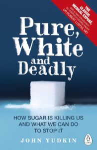 Pure, White and Deadly: How Sugar Is Killing Us and What We Can Do to Stop It by John Yudkin 6 Pure, White and Deadly: How Sugar Is Killing Us and What We Can Do to Stop It by John Yudkin