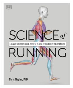 Science of Running: Analyse your Technique, Prevent Injury, Revolutionize your Training by Chris Napier 6 Science of Running: Analyse your Technique, Prevent Injury, Revolutionize your Training by Chris Napier