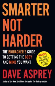Smarter Not Harder by Dave Asprey 8 Smarter Not Harder by Dave Asprey