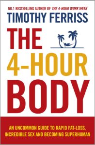 The 4-Hour Body: An Uncommon Guide to Rapid Fat-loss, Incredible Sex and Becoming Superhuman (English Edition) by Timothy Ferriss 8 The 4-Hour Body: An Uncommon Guide to Rapid Fat-loss, Incredible Sex and Becoming Superhuman (English Edition) by Timothy Ferriss