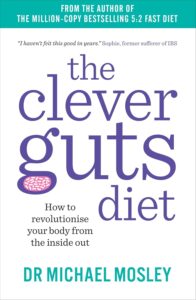 The Clever Guts Diet: How to revolutionise your body from the inside out by Dr Michael Mosley 6 The Clever Guts Diet: How to revolutionise your body from the inside out by Dr Michael Mosley
