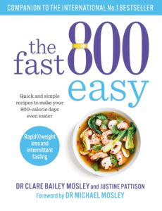 The Fast 800 Easy: Quick and simple recipes to make your 800-calorie days even easier (The Fast 800 Series) by Clare Bailey Mosley 8 The Fast 800 Easy: Quick and simple recipes to make your 800-calorie days even easier (The Fast 800 Series) by Clare Bailey Mosley
