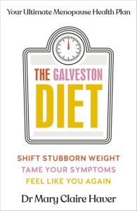 The Galveston Diet: Your Ultimate Menopause Health Plan by Dr Mary Claire Haver 9 The Galveston Diet: Your Ultimate Menopause Health Plan by Dr Mary Claire Haver