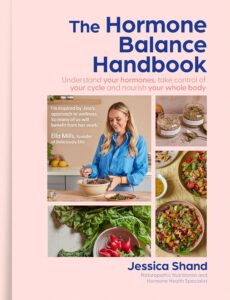 The Hormone Balance Handbook: An essential new cookbook to optimise your hormone health for 2025 with 75 easy recipes for a holistic diet by Jessica Shand 8 The Hormone Balance Handbook: An essential new cookbook to optimise your hormone health for 2025 with 75 easy recipes for a holistic diet by Jessica Shand