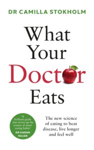 What Your Doctor Eats by Dr Camilla Stokholm 7 What Your Doctor Eats by Dr Camilla Stokholm