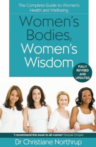 Women's Bodies, Women's Wisdom: The Complete Guide To Women's Health And Wellbeing by Christiane Northrup 8 Women's Bodies, Women's Wisdom: The Complete Guide To Women's Health And Wellbeing by Christiane Northrup